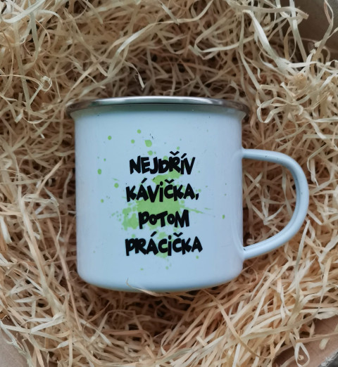Plecháček hrnek hrneček text tisk plecháček potištěný vtipná hláška 